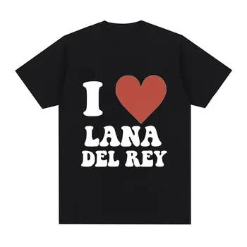 I Love Lana Del Rey Графическая футболка Femme Эстетическая Мода Футболки с коротким рукавом Мужчины Женщины 100% Хлопок Негабаритная футболка Топы