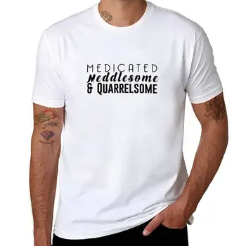 Новая футболка с лекарствами, назойливыми и сварливыми персонажами, короткая футболка, летняя одежда, одежда для мужчин